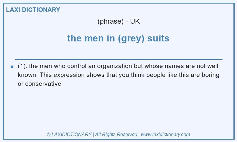 Definition the men in (grey) suits in British English