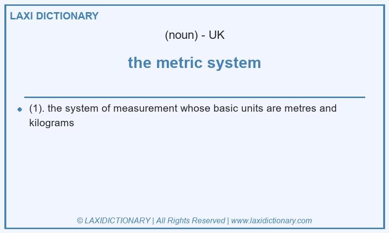 Definition the metric system in British English