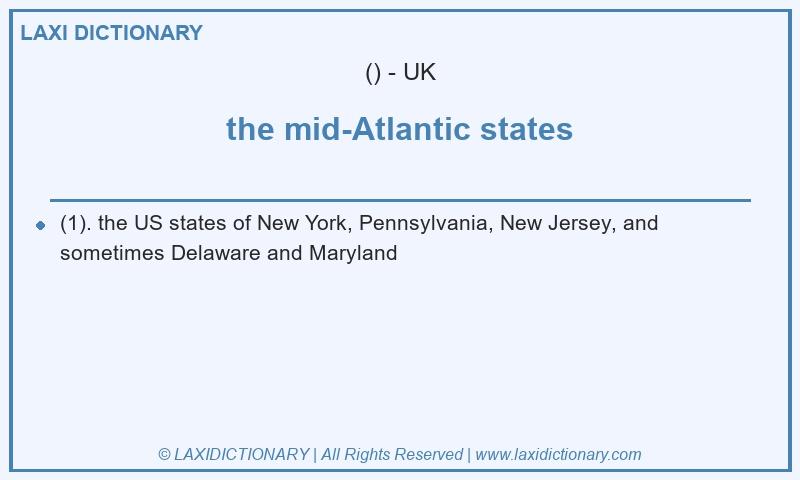 Definition the mid-Atlantic states in British English