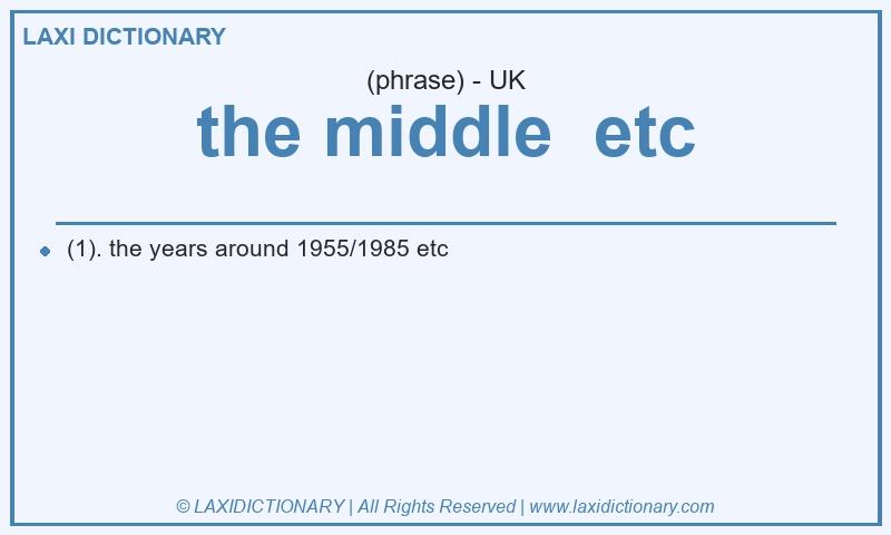 Definition the middle etc in British English
