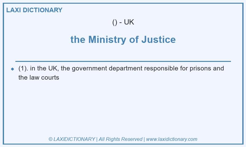 Definition the Ministry of Justice in British English