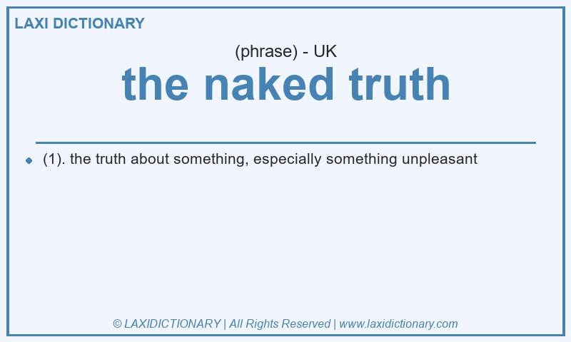 Definition the naked truth in British English