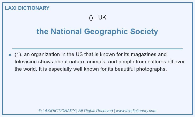 Definition the National Geographic Society in British English