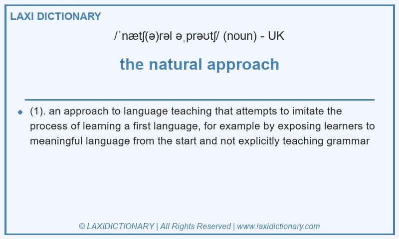 Definition the natural approach in British English