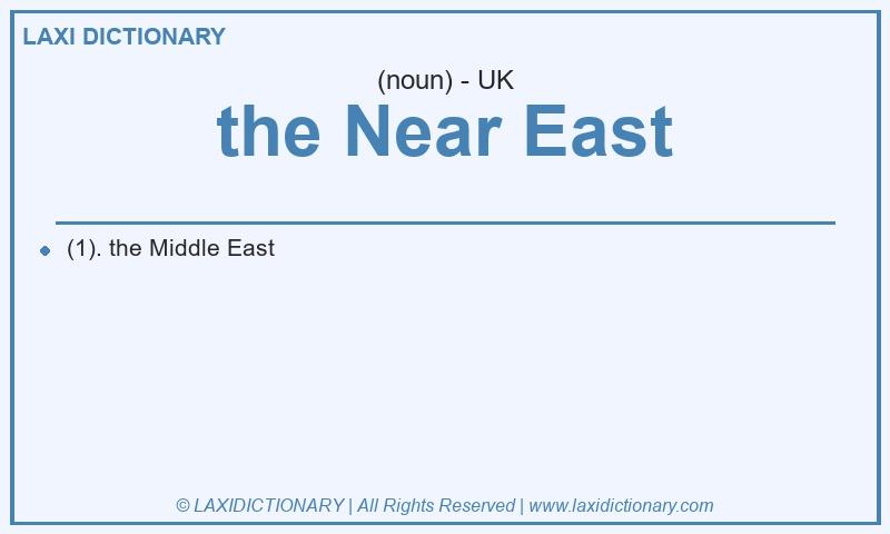 Definition the Near East in British English