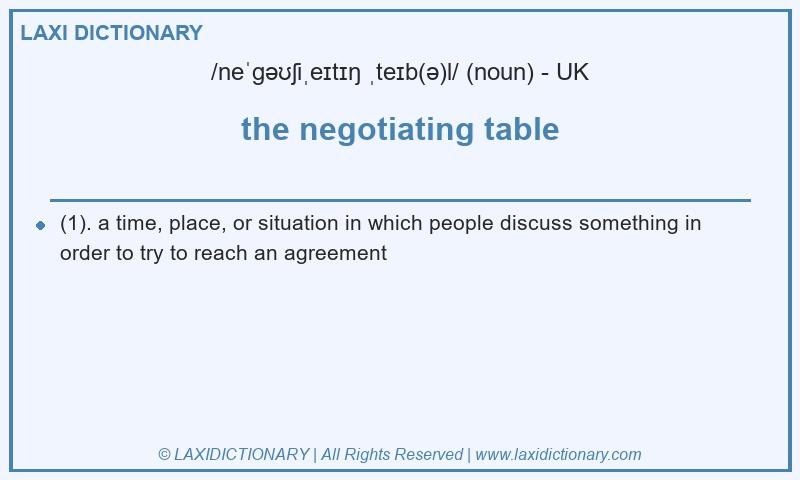 Definition the negotiating table in British English