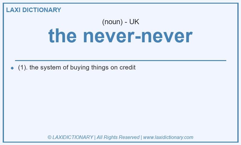 Definition the never-never in British English