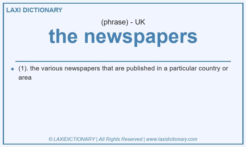 Definition the newspapers in British English
