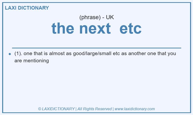 Definition the next  etc in British English
