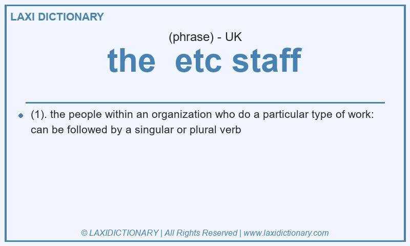 Definition the etc staff in British English