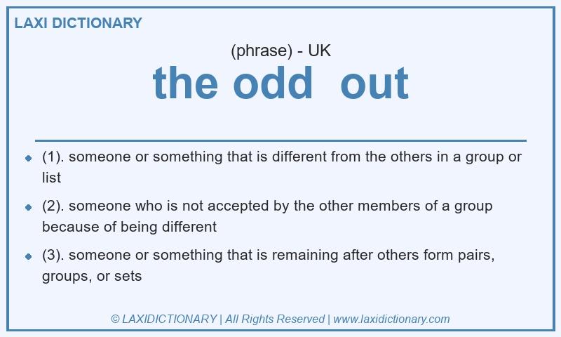 Definition the odd out in British English