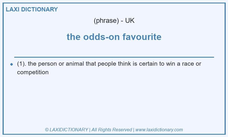 Definition the odds-on favourite in British English