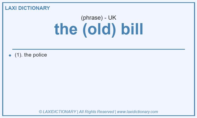 Definition the (old) bill in British English