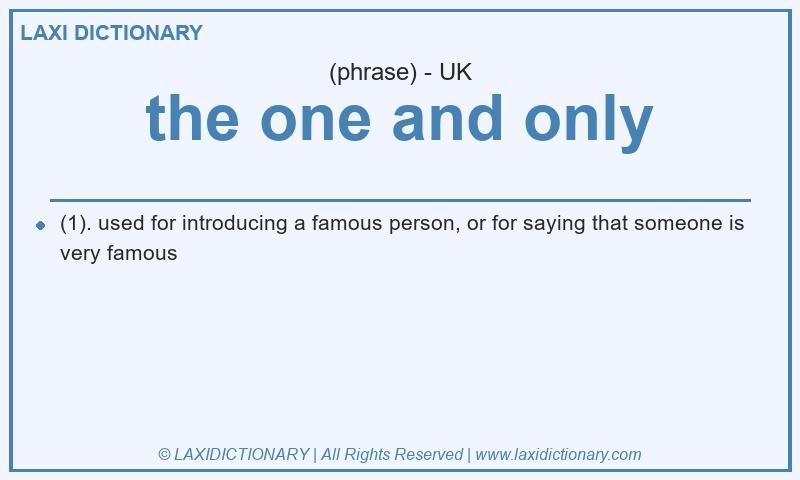 Definition the one and only in British English