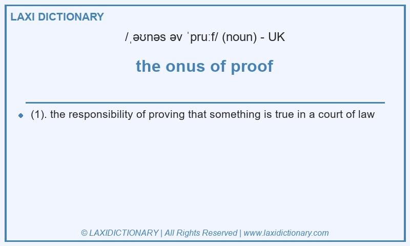 Definition the onus of proof in British English