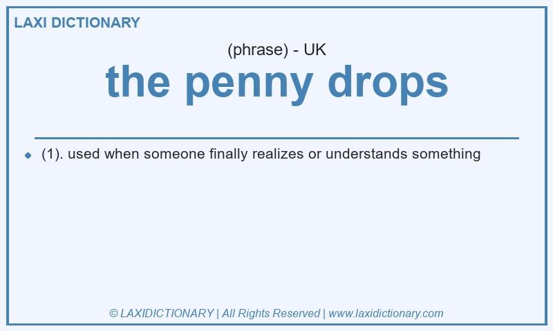 Definition the penny drops in British English
