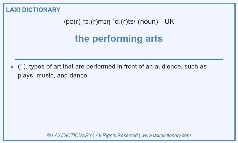 Definition the performing arts in British English