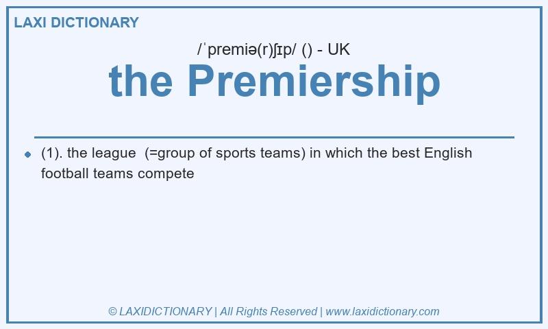 Definition the Premiership in British English
