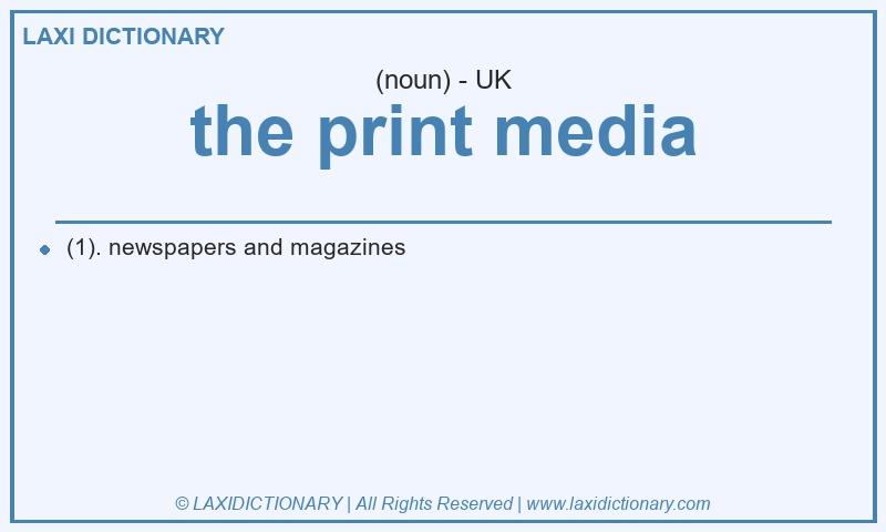Definition the print media in British English