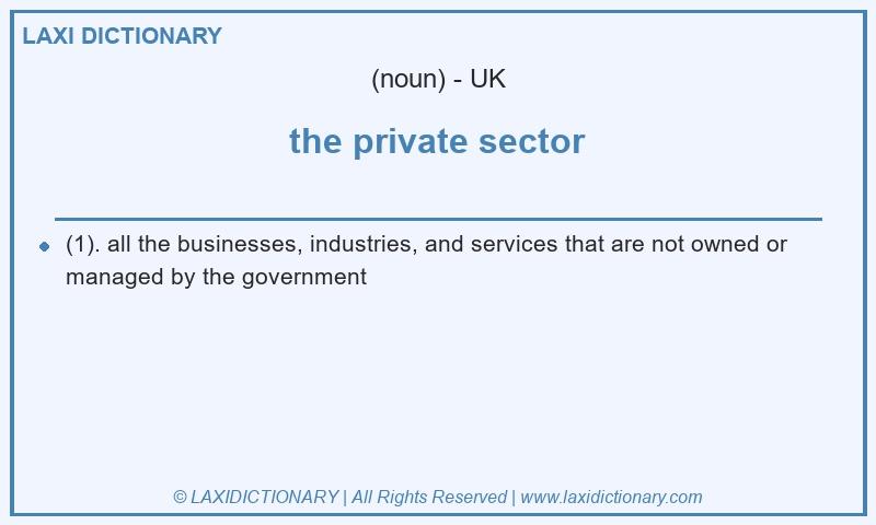 Definition the private sector in British English