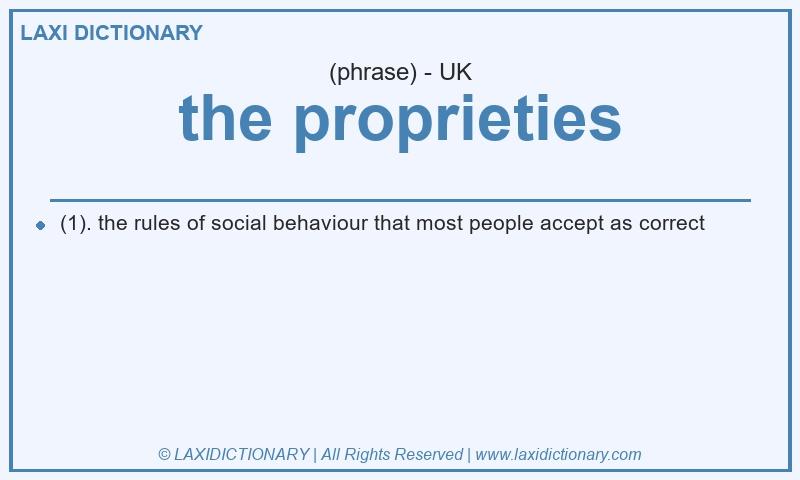 Definition the proprieties in British English