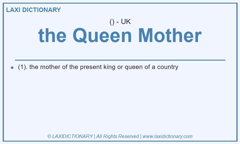 Definition the Queen Mother in British English