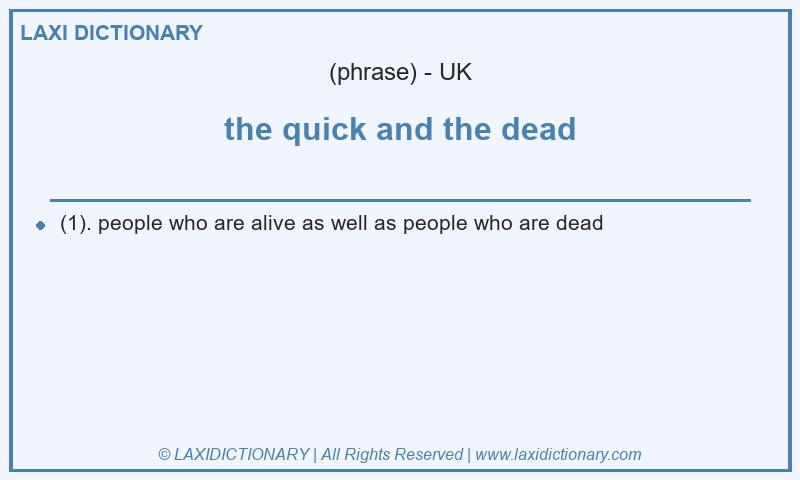 Definition the quick and the dead in British English