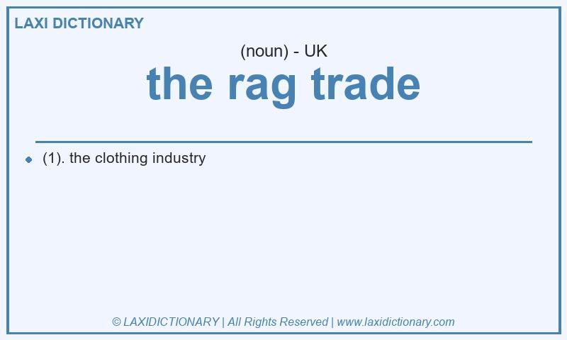Definition the rag trade in British English