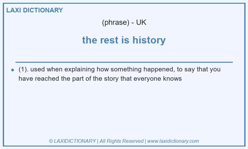 Definition the rest is history in British English