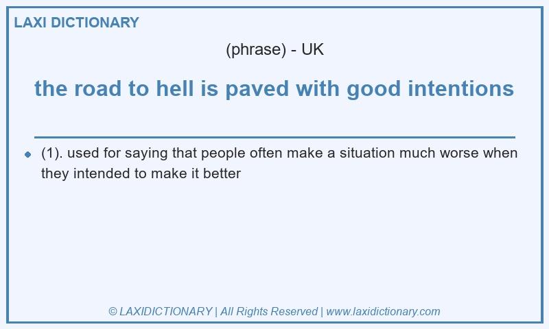 Definition the road to hell is paved with good intentions in British English