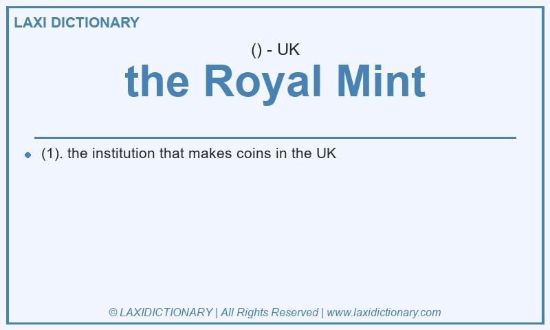 Definition the Royal Mint in British English
