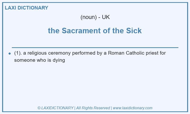 Definition the Sacrament of the Sick in British English