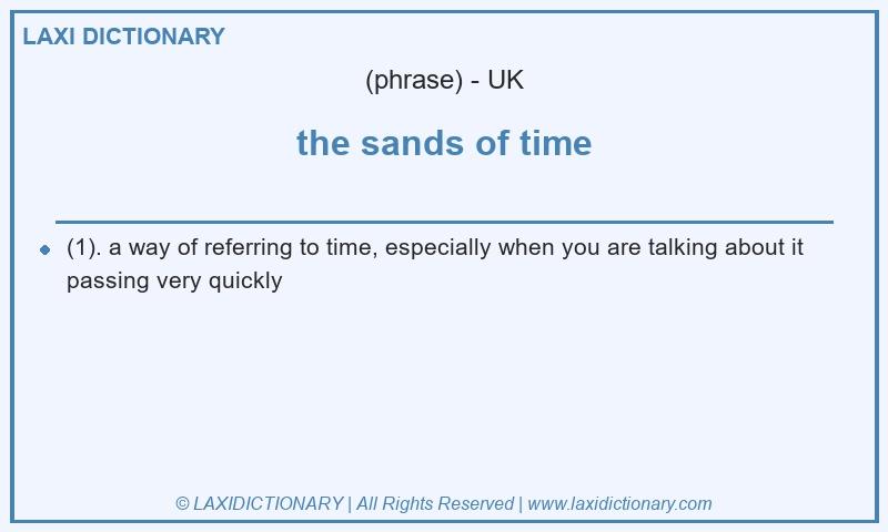 Definition the sands of time in British English