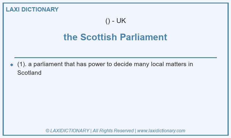 Definition the Scottish Parliament in British English