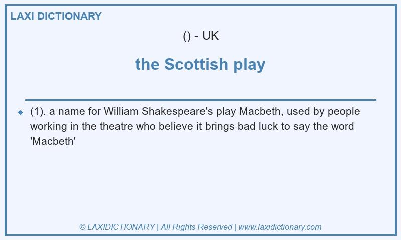 Definition the Scottish play in British English