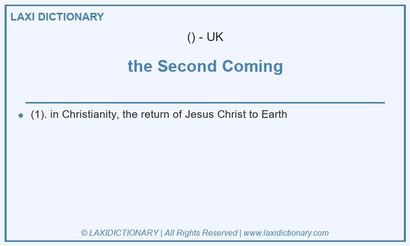 Definition the Second Coming in British English