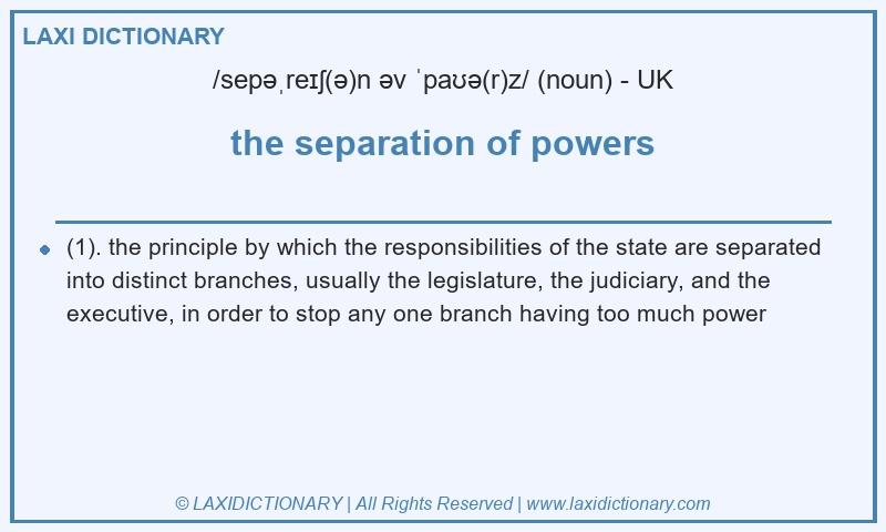 Definition the separation of powers in British English