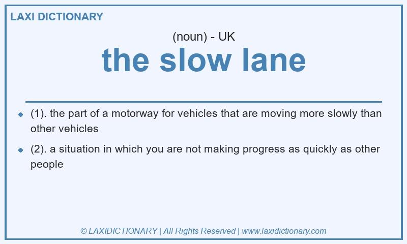 Definition the slow lane in British English