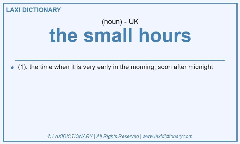 Definition the small hours in British English