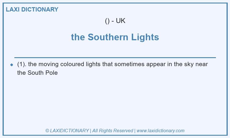 Definition the Southern Lights in British English