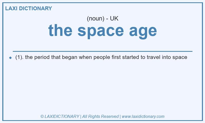 Definition the space age in British English