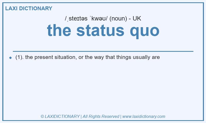 Definition the status quo in British English