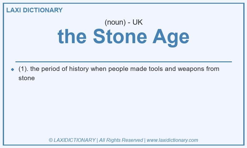 Definition the Stone Age in British English