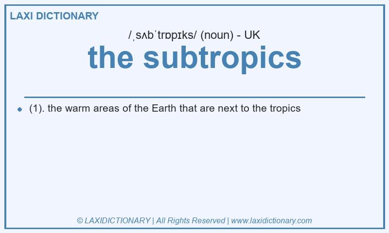 Definition the subtropics in British English