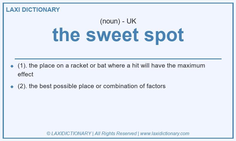 Definition the sweet spot in British English