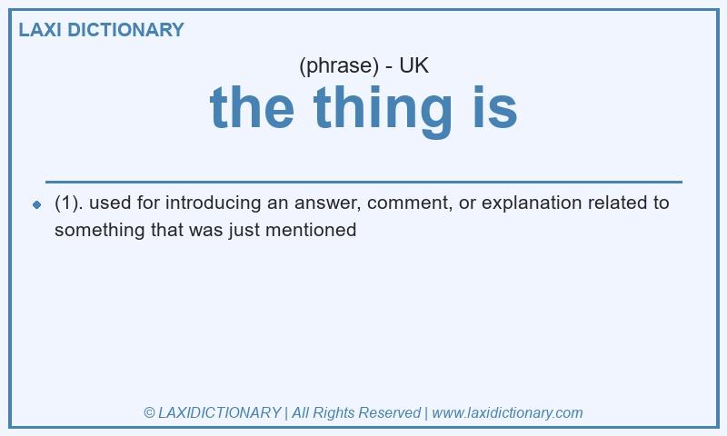 Definition the thing is in British English