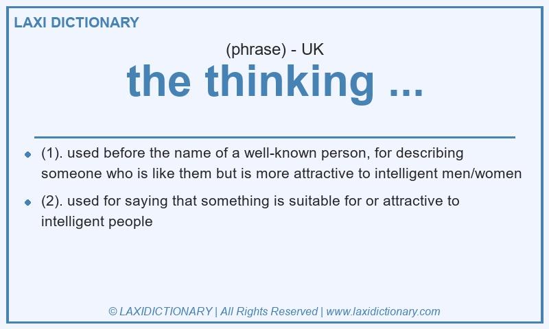 Definition the thinking ... in British English