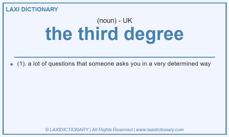 Definition the third degree in British English