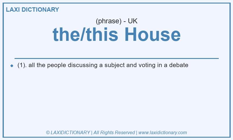 Definition the/this House in British English