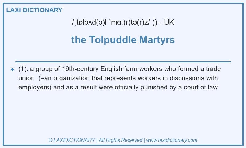 Definition the Tolpuddle Martyrs in British English